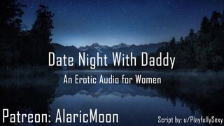 Date Night with Daddy [erotic Audio for Women] AlaricMoon - BussyHunter.com 2